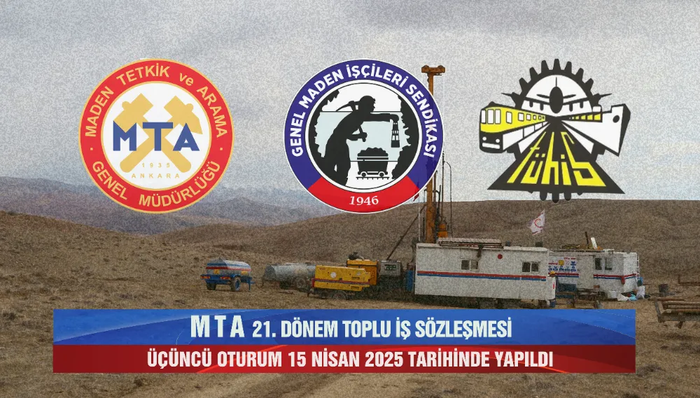 MTA 21’İNCİ DÖNEM TİS ÜÇÜNCÜ OTURUMU YAPILDI
